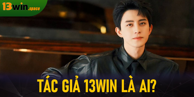 Tác giả 13WIN là ai?