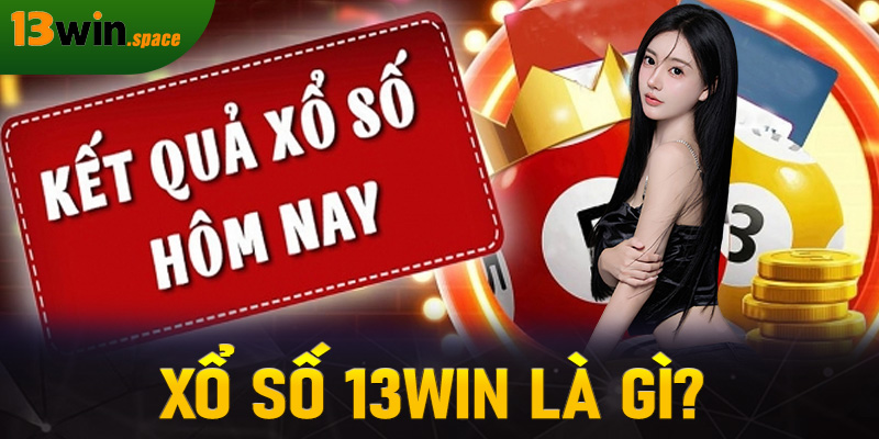 Xổ số 13WIN là gì?