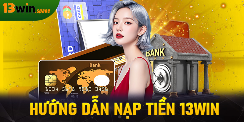 Nạp tiền 13WIN