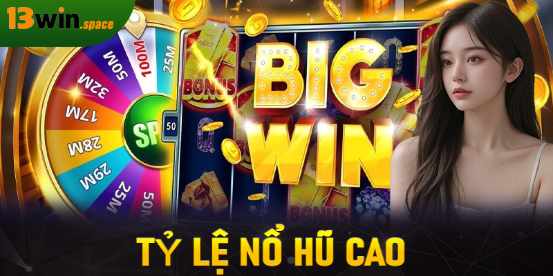 Tỷ lệ nổ hũ cao