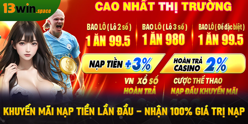 Khuyến mãi nạp tiền lần đầu – Nhận 100% giá trị nạp