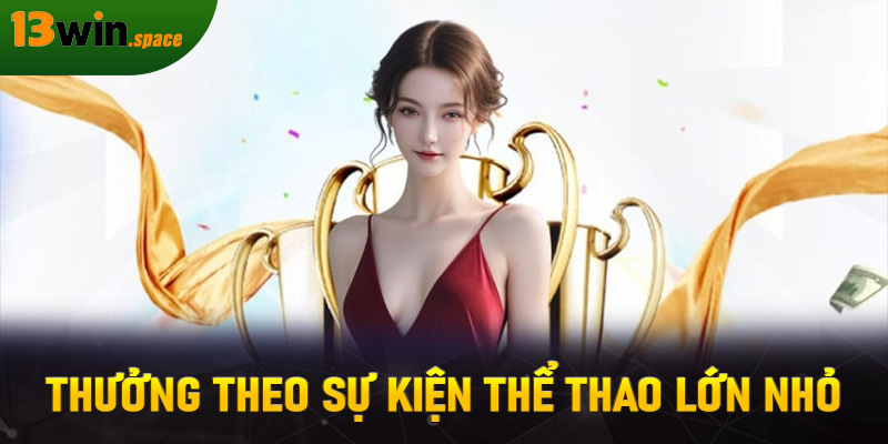 Thưởng theo sự kiện thể thao lớn nhỏ