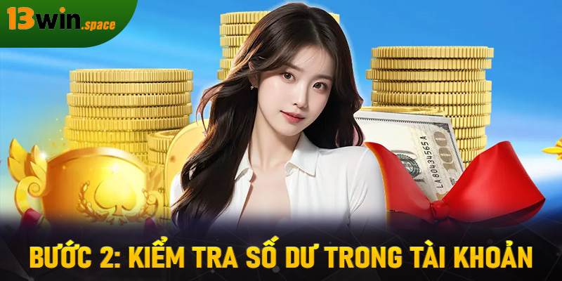 Bước 2: Kiểm tra số dư trong tài khoản